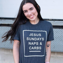 Load image into Gallery viewer, &quot;JESUS, SUNDAYS, NAPS, &amp; CARBS&quot; t-shirt
