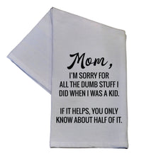 Load image into Gallery viewer, Mom I&#39;m Sorry Flour Sack Towel
