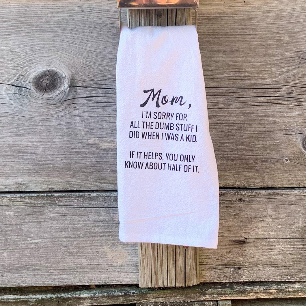Mom I'm Sorry Flour Sack Towel